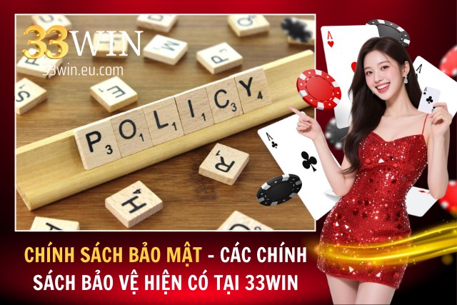 Chính Sách Bảo Mật - Các Chính Sách Bảo Vệ Hiện Có Tại 33WIN Giới thiệu tất tần tật về quy định bảo mật của 33WIN
