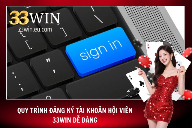 Hướng Dẫn Đăng Ký Đăng Nhập 33Win Chi Tiết Dành Cho Newbie Hướng dẫn ĐĂNG KÝ - Đăng ký đăng nhập 33win