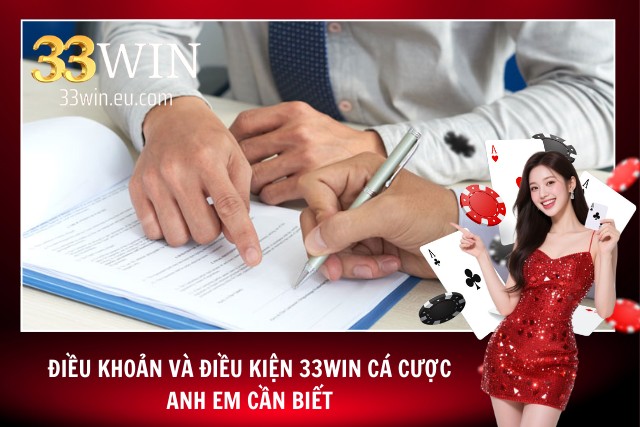 Điều Khoản Và Điều Kiện 33WIN: Bệ Đỡ Cho Cuộc Chơi Công Bằng Trước khi đặt cược: Nắm chắc quy định trước khi đặt cược