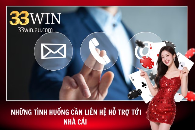 Liên Hệ Nhà Cái Để Được Giải Quyết Và Hỗ Trợ Mọi Vấn Đề Một số tình huống cần liên hệ hỗ trợ