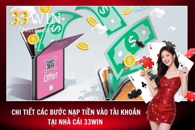 Nạp Tiền 33Win - Trải Nghiệm Giao Dịch An Toàn Và Tiện Lợi Hướng dẫn quy trình nạp tiền tại 33Win chi tiết, an toàn